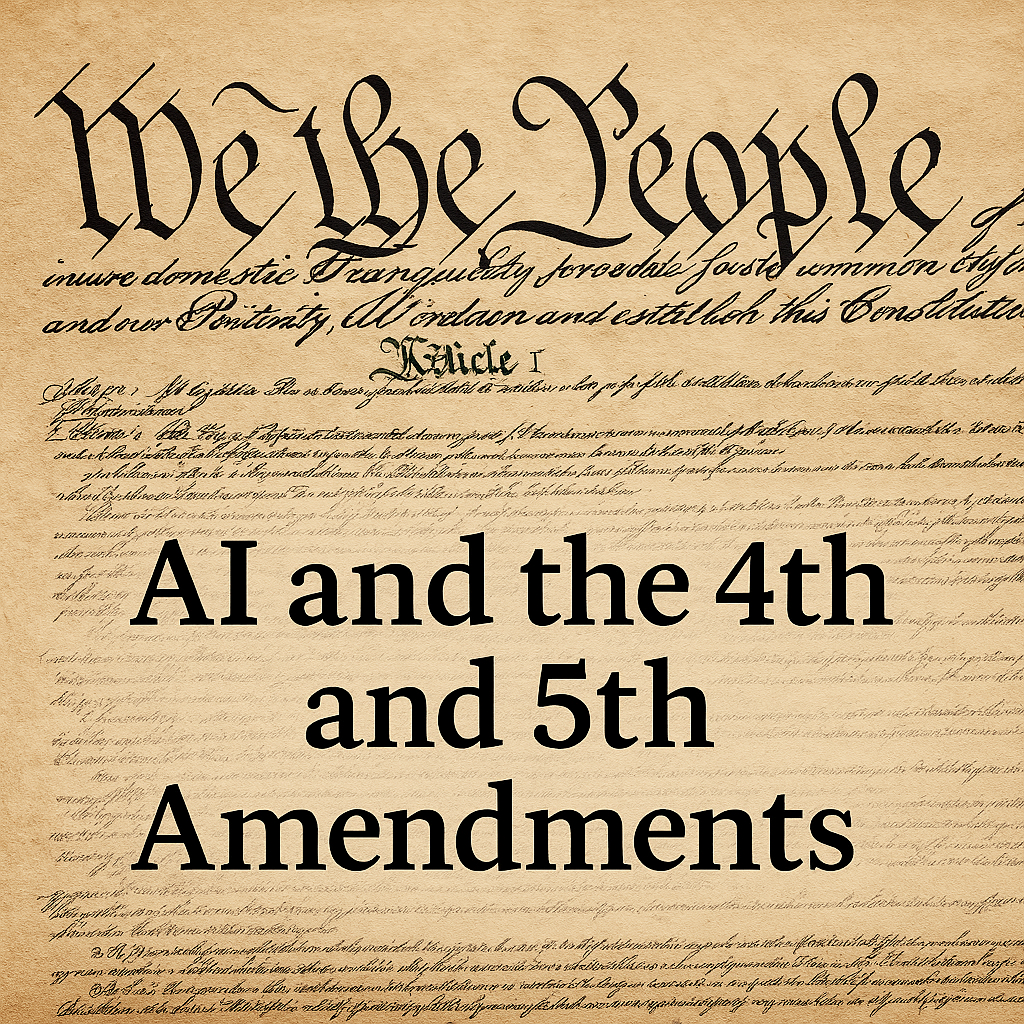 AI and the 4th and 5th Amendments